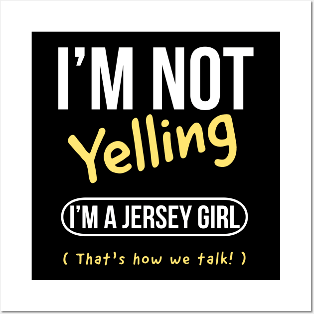 I’m not yelling I’m a Jersey girl that’s how we talk Wall Art by kirkomed